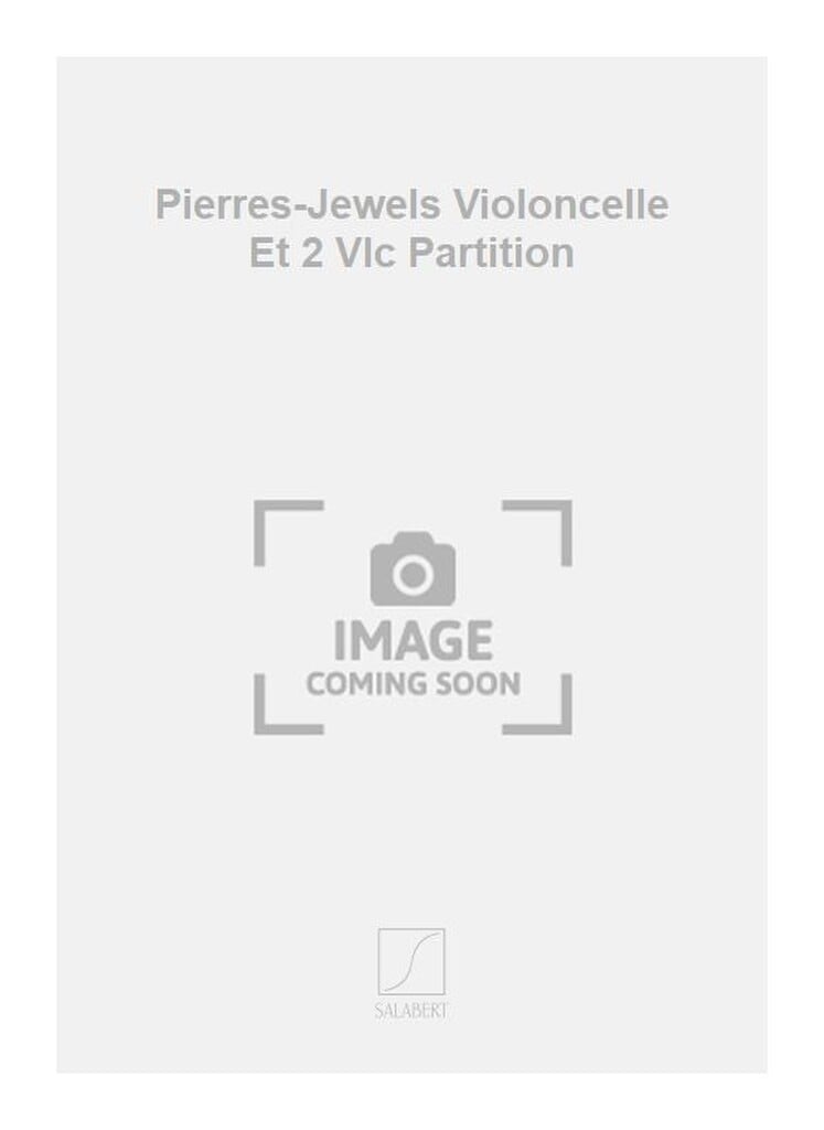 Pierres-Jewels Violoncelle Et 2 Vlc Partition